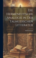 Die Hermeneutische Analogie in Der Talmudischen Litteratur 1279622784 Book Cover