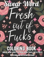 Swear Word Coloring Book: Swear word adult coloring book pages with stress relieving and relaxing designs! B08KJ667YW Book Cover