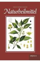 Naturheilmittel - Bewahrte, Nichtpharmazeutische Naturliche Heilmittel Und Hausmittel Gegen Kopfschmerzen, Zahnschmerzen, Entzundungen, Husten, Schnupfen, Ubelkeit, Verdauungsprobleme, Hypochondrie, S 3863473418 Book Cover