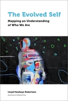 The Evolved Self: Mapping an Understanding of Who We Are 0776629301 Book Cover