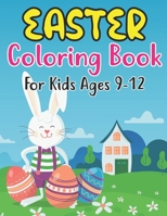 Easter Coloring Book For Kids Ages 9-12: Holiday Coloring Book for Easter Holidays for kids 9-12 years Old B09T8FK9S2 Book Cover