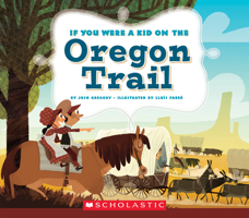 If You Were a Kid on the Oregon Trail (If You Were a Kid) 0531221679 Book Cover