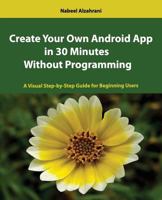 Create Your Own Android App in 30 Minutes Without Programming 1497428378 Book Cover