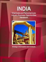 India Chemicals and Petrochemicals Industry Business Opportunities Handbook - Strategic Informastion and Contacts 1329840763 Book Cover