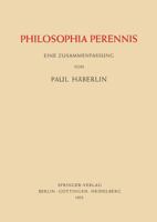Philosophia Perennis: Eine Zusammenfassung 3642484654 Book Cover