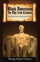 Black Americans in the 21st Century: Integrating or Segregating 0966942523 Book Cover