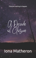 A Decade of Closure 1521464502 Book Cover