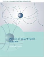 Physics of Solar System Plasmas (Cambridge Atmospheric and Space Science Series) 0521611946 Book Cover