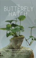 The Butterfly Hatch: Literary Experience in the Quest for Wisdom: Uncanonically Seating H.D. 1789760240 Book Cover