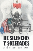 De silencios y soledades (Spanish Edition) 1463346565 Book Cover