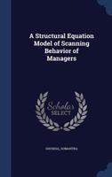 A Structural Equation Model of Scanning Behavior of Managers 1377049248 Book Cover