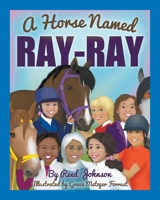 A Horse Named Ray-Ray 0578335255 Book Cover