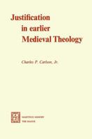 Justification in Earlier Medieval Theology 9024717094 Book Cover