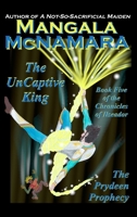 The UnCaptive King: Book Five of the Chronicles of Ilseador (The Prydeen Prophecy Cycle) 1960160664 Book Cover