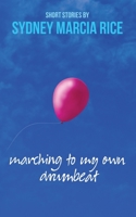 Marching to My Own Drumbeat: Short Stories B08GVJ6DNH Book Cover