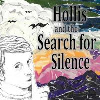 Hollis and the Search for Silence 1974287467 Book Cover