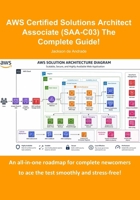 AWS Certified Solutions Architect Associate (SAA-C03) The Complete Guide! B0HF6GPKZT Book Cover