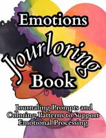 Emotions Jourloring Book: Journaling Prompts and Coloring Patterns to Support Emotional Processing B0F6V6TJTV Book Cover