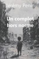 Un complot hors norme (French Edition) B0G3HGC9YY Book Cover