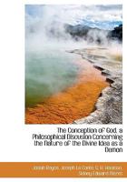 The Conception Of God: A Philosophical Discussion Concerning The Nature Of The Divine Idea As A Demonstrable Reality 1162933895 Book Cover