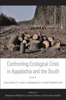 Confronting Ecological Crisis in Appalachia and the South: University and Community Partnerships 0813136199 Book Cover