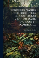 Histoire Des Plantes De L'europe, Et Des Plus UsitÃ(c)es Qui Viennent D'asie, D'afrique Et D'amÃ(c)rique ... (French Edition) 1024609464 Book Cover