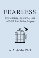 Fearless: Overcoming the Spirit of Fear to Fulfill Your Divine Purpose B0G47VFFCJ Book Cover
