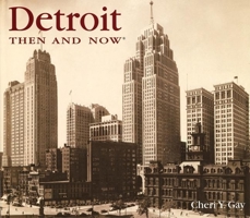 Detroit Then and Now (Then & Now) 1571456899 Book Cover