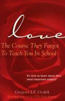 Love: The Course They Forgot to Teach You in School 1570711992 Book Cover