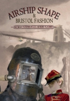 Airship Shape & Bristol Fashion 1908039299 Book Cover