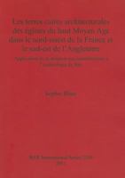Les Terres Cuites Architecturales Des Eglises Du Haut Moyen Age Dans le Nord-Ouest de la France Et le Sud-Est de L'Angleterre: Application de la Datation Par Luminescence A Larcheologie Du Bati 1407307444 Book Cover