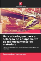 Uma abordagem para a selecção de equipamento de manuseamento de materiais: com Pré-concepção do Sistema de Manuseamento de Materiais 6205397765 Book Cover