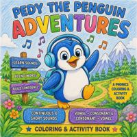 Pedy the Penguin: Continuous & Short Sounds Vowel + Consonant (VC) & Consonant + Vowel (CV) Sounds Adventures (Pedy the Penguin Early Learning) 1972556401 Book Cover