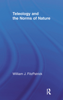 Teleology and the Norms of Nature 041551567X Book Cover
