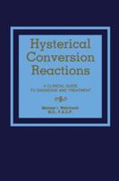 Hysterical Conversion Reactions: A Clinical Guide to Diagnosis and Treatment (Neurologic illness) 0893351784 Book Cover