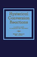 Hysterical Conversion Reactions: A Clinical Guide to Diagnosis and Treatment (Neurologic illness) 9401163197 Book Cover