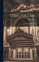 Director Carl: Roman und Wirklichkeit. 1022705954 Book Cover