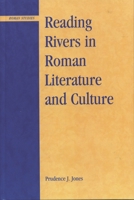 Reading Rivers in Roman Literature and Culture (Roman Studies: Interdisciplinary Approaches) 0739112406 Book Cover