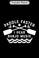 Composition Notebook: Paddle Faster I Hear Banjo Music Funny Canoeing Journal/Notebook Blank Lined Ruled 6x9 100 Pages 1709844744 Book Cover