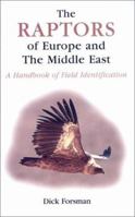 The Raptors of Europe and the Middle East: A Handbook of Field Identification (A Volume in the T & AD Poyser Series) 0856610984 Book Cover