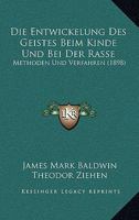 Die Entwickelung Des Geistes Beim Kinde Und Bei Der Rasse: Methoden Und Verfahren (1898) 1161084991 Book Cover