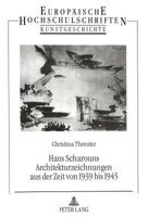 Hans Scharouns Architekturzeichnungen Aus Der Zeit Von 1939 Bis 1945 3631467257 Book Cover