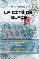 La Cité de Glace: Édition complète (French Edition) B0DP4XXKKG Book Cover