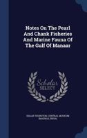 Notes On The Pearl And Chank Fisheries And Marine Fauna Of The Gulf Of Manaar 1377012441 Book Cover