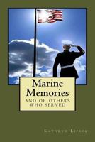 Marine Memories: And All Branches of United States Service 1540397548 Book Cover