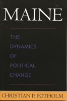 Maine: The Dynamics of Political Change 073911333X Book Cover