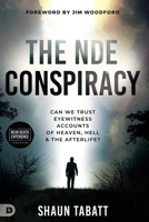 The Nde Conspiracy: Can We Trust Eyewitness Accounts of Heaven, Hell, and the Afterlife? 0768477662 Book Cover