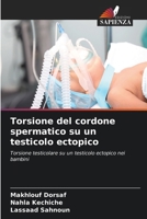 Torsione del cordone spermatico su un testicolo ectopico (Italian Edition) 6208310733 Book Cover