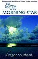 The Myth of the Morning Star 0977317986 Book Cover