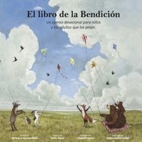 El Libro de la Bendición: Un cuento devocional para niños y los adultos que los aman. (Spanish Edition) B0F9NKJBZB Book Cover